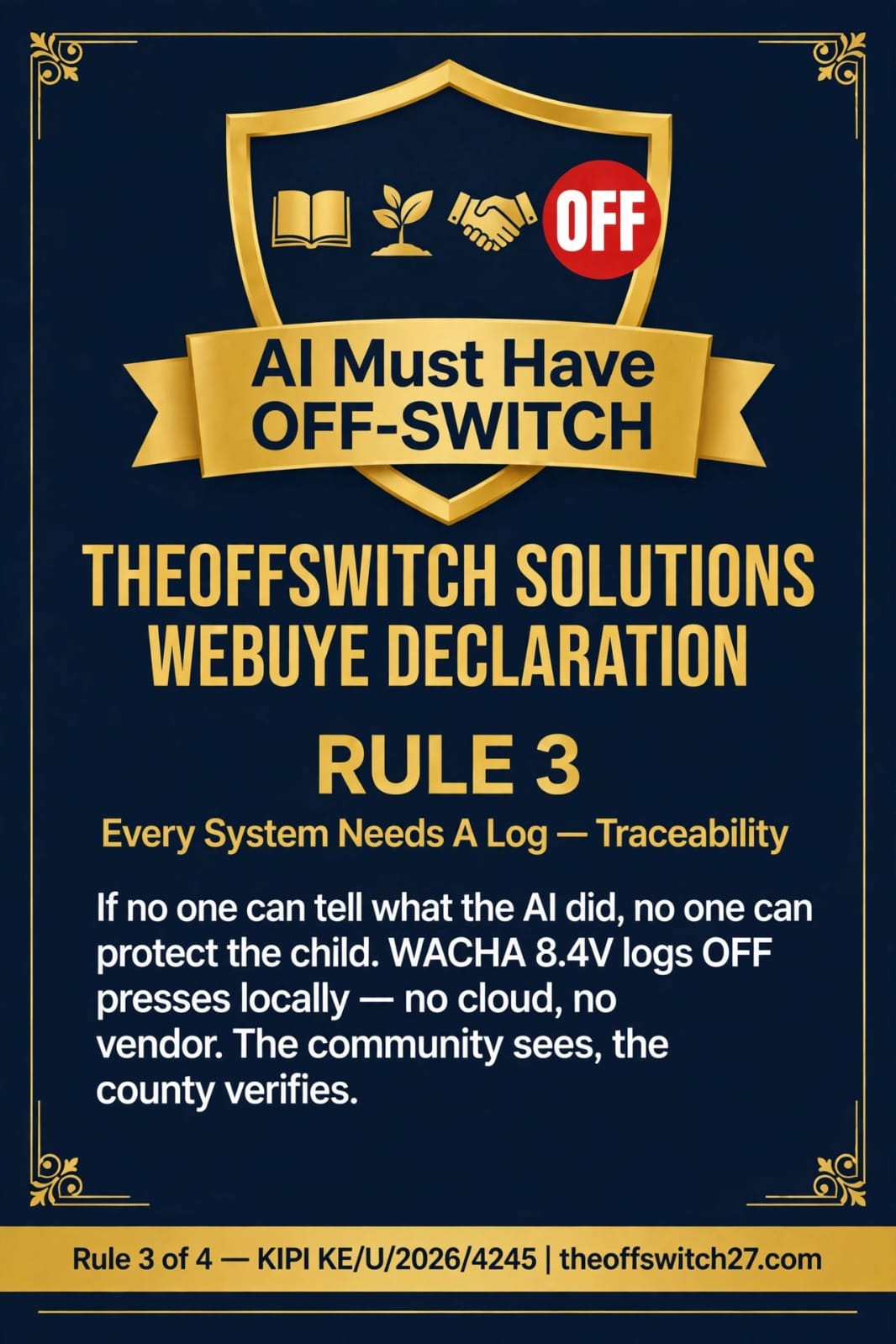 Rule 3: Every System Needs A Log, traceability. WACHA 8.4V logs OFF presses locally, no cloud, no vendor. The community sees, the county verifies.