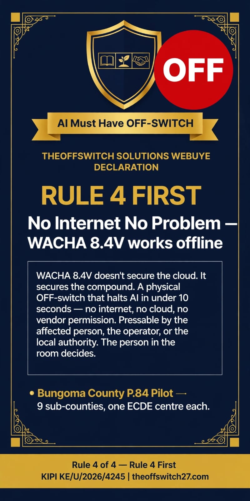 Rule 4 First: No Internet No Problem, WACHA 8.4V works offline. A physical OFF-switch that halts AI in under 10 seconds. Bungoma County P.84 Pilot, 9 sub-counties, one ECDE centre each.